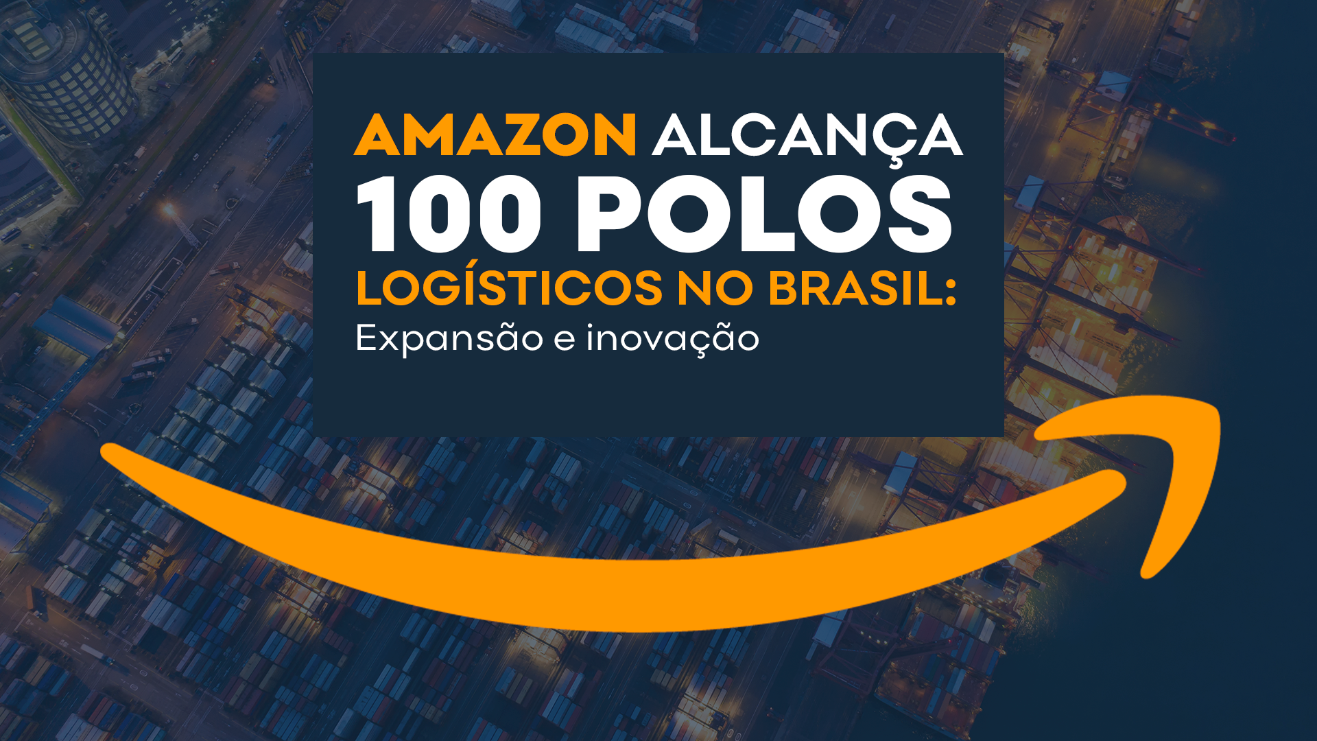 Amazon Alcança 100 Polos Logísticos no Brasil