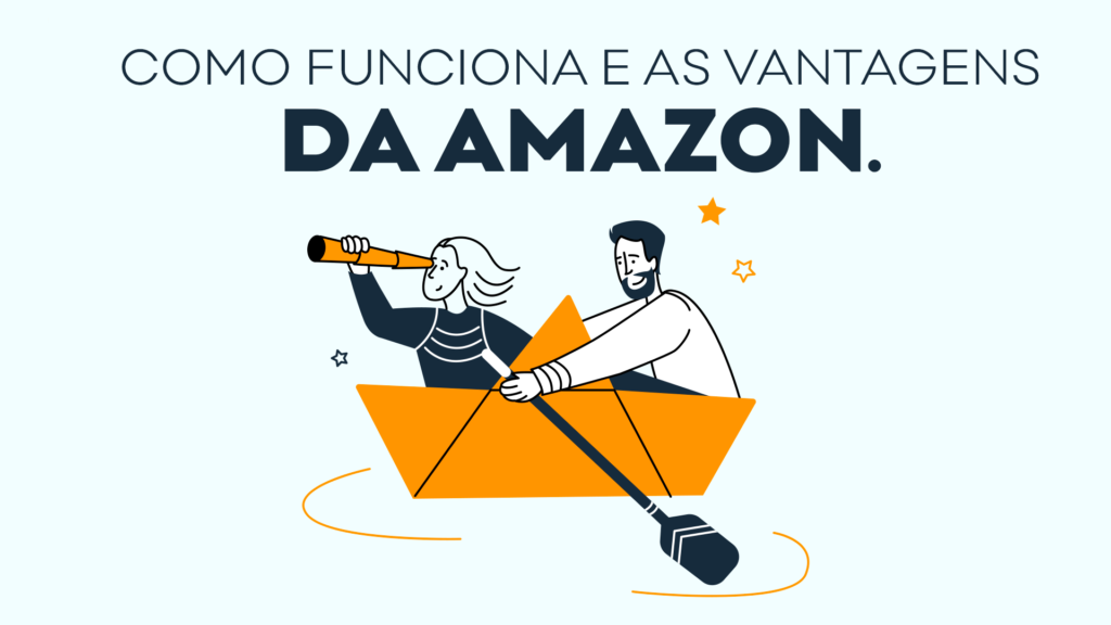 Como funciona e vantagens da Amazon