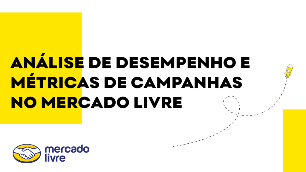 Análise de Desempenho e Métricas de Campanhas no Mercado Livre