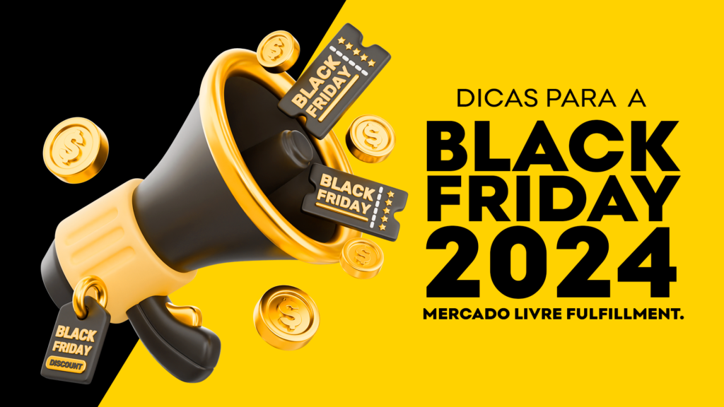 dicas black friday 2024 mercado livre fulfillment data de corte