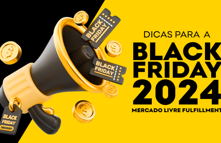 Atenção para as Datas de Corte do Mercado Livre Full na Black Friday 2024