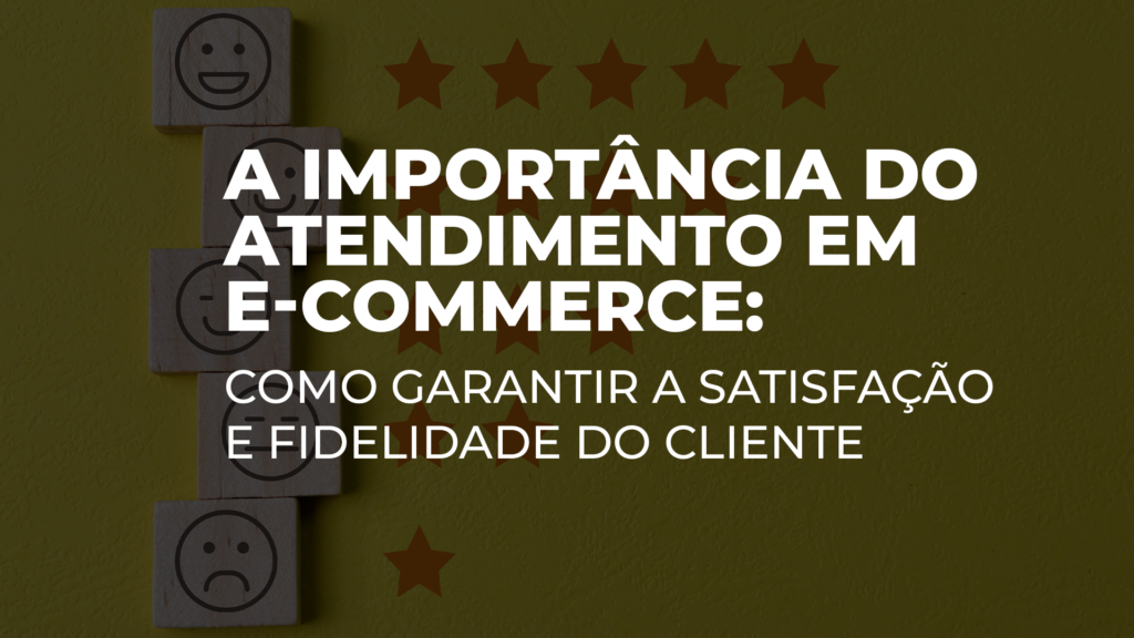 A Importância do Atendimento em e-Commerce