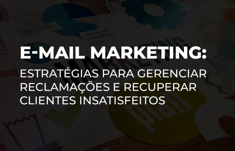 E-mail Marketing: 5 passos para criar Estratégias Poderosas para seu E-Commerce