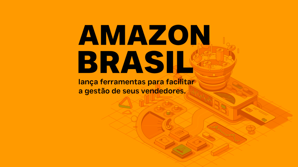 Amazon Brasil lança ferramentas para facilitar a gestão de seus vendedores