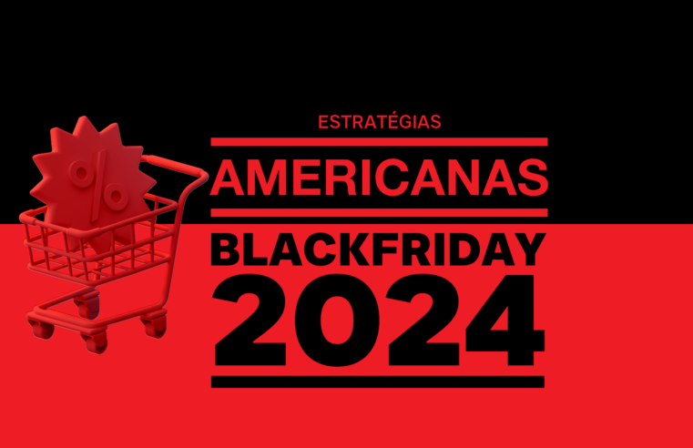 Americanas revelam estratégias para a Black Friday 2024.