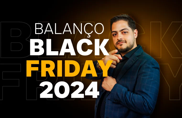 Confira o saldo da Black Friday 2024